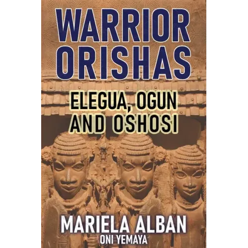Warrior Orishas: Elegua, Ogun and Oshosi
