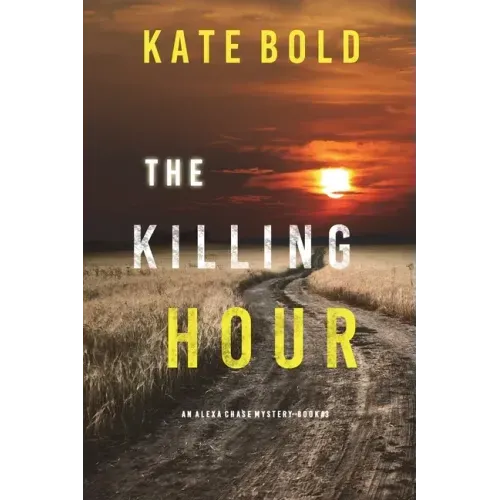 The Killing Hour (An Alexa Chase Suspense Thriller-Book 3)