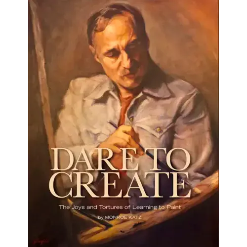 Dare to Create: The Joys and Tortures of Learning to Paint