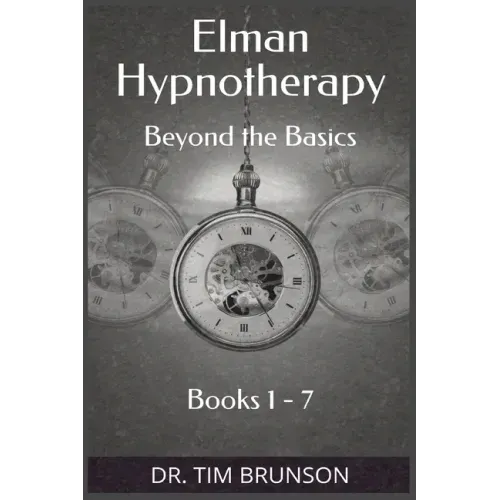 Elman Hypnotherapy: Elman Hypnotherapy: Beyond the Basics - Book 1-7
