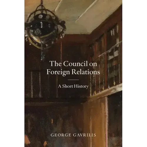 The Council on Foreign Relations: A Short History