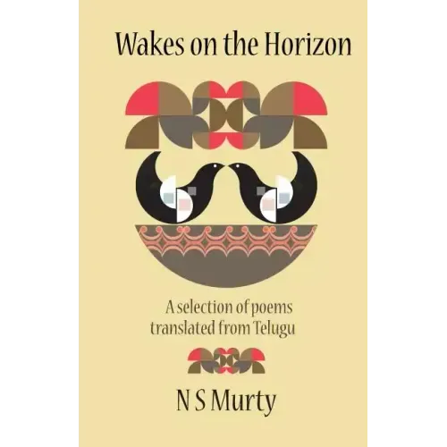 Wakes on the Horizon: A Selection of Poems Translated from Telugu