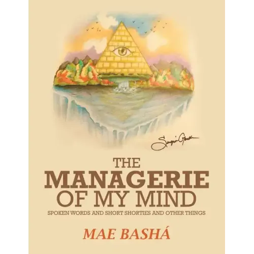 The Managerie of My Mind: Spoken Words and Short Shorties and Other Things
