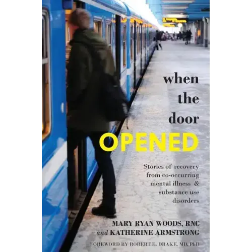 When the Door Opened: Stories of recovery from co-occurring mental illness & substance use disorders