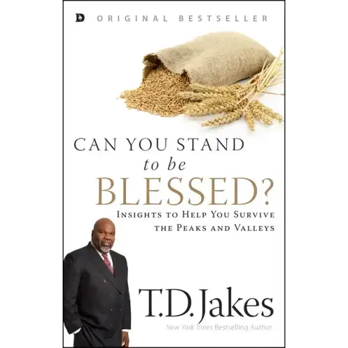 Can You Stand to Be Blessed?: Insights to Help You Survive the Peaks and Valleys