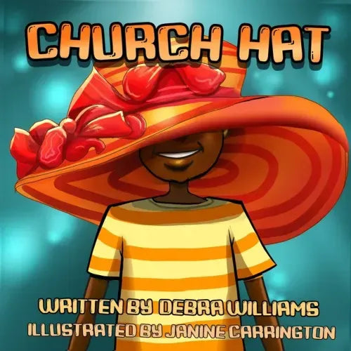 CHURCH HAT - A Colorful, Illustrated Children's Book About the Joy of Being Loved As You Are
