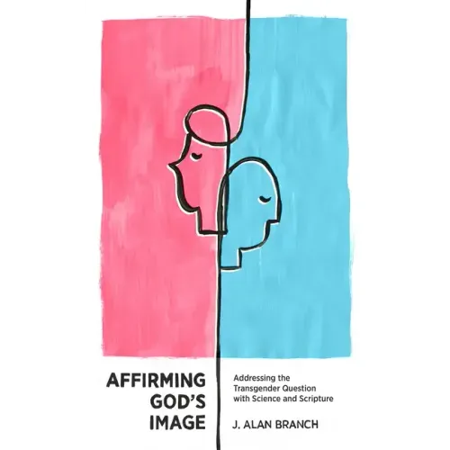 Affirming God's Image: Addressing the Transgender Question with Science and Scripture