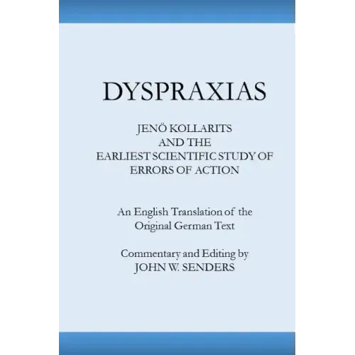 Dyspraxias: Jeno Kollarits and the Earliest Scientific Study of Errors of Action