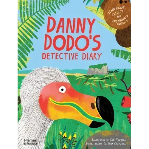 Danny Dodo's Detective Diary: Learn All about Extinct and Endangered Animals