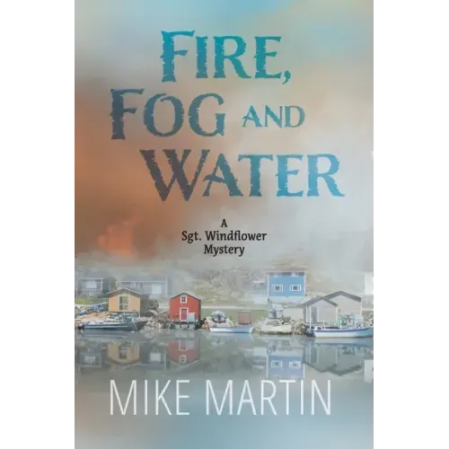 Fire, Fog and Water: Mike Martin