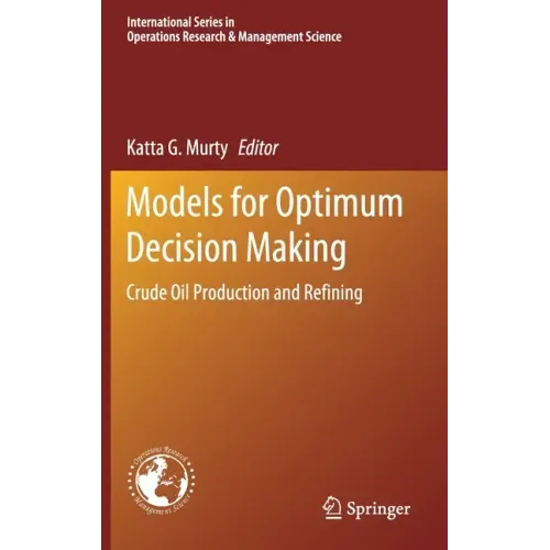 Models for Optimum Decision Making: Crude Oil Production and Refining