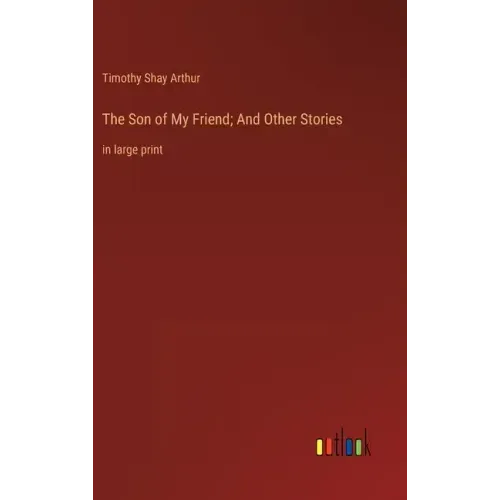 The Son of My Friend; And Other Stories: in large print
