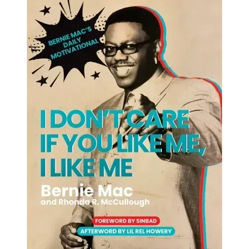 I Don't Care If You Like Me, I Like Me: Bernie Mac's Daily Motivational
