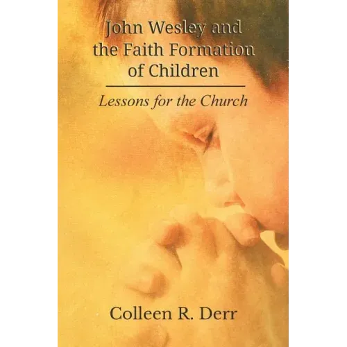 John Wesley and the Faith Formation of Children: Lessons for the Church