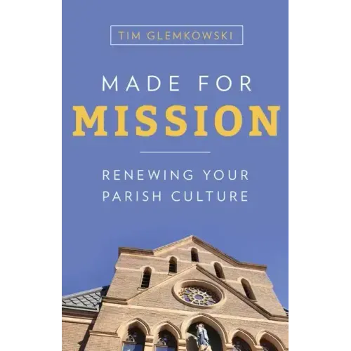 Made for Mission: Renewing Your Parish Culture