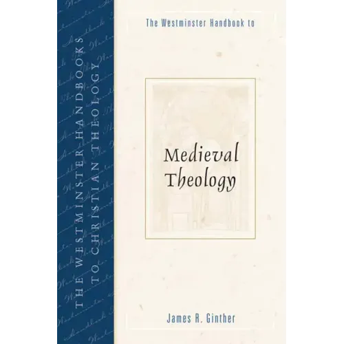 The Westminster Handbook to Medieval Theology