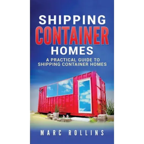 Shipping Container Homes: A Practical Guide to Shipping Container Homes