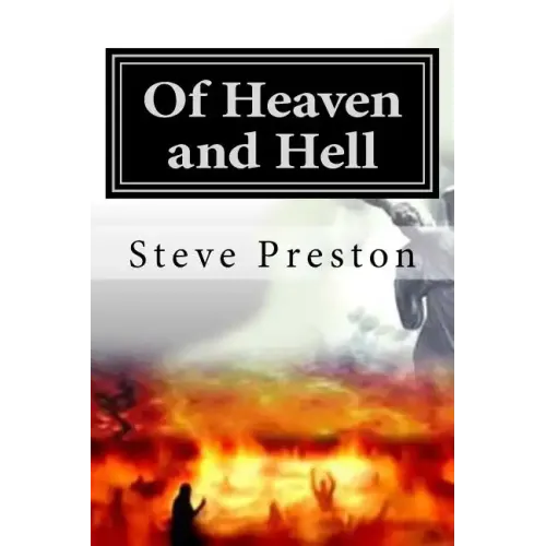 Of Heaven and Hell: What We Know Will Surpise You!