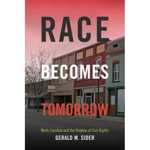Race Becomes Tomorrow: North Carolina and the Shadow of Civil Rights