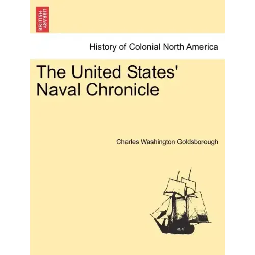 The United States' Naval Chronicle. Vol. I.