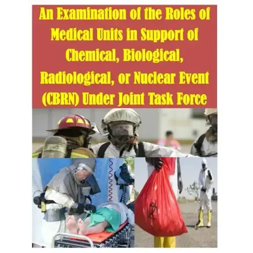 An Examination of the Roles of Medical Units in Support of Chemical, Biological, Radiological, or Nuclear Event (CBRN) Under Joint Task Force