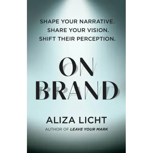 On Brand: Shape Your Narrative. Share Your Vision. Shift Their Perception.