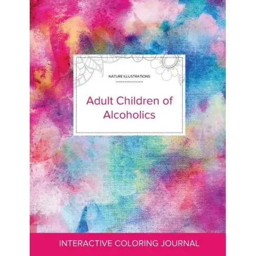Adult Coloring Journal: Adult Children of Alcoholics (Nature Illustrations, Rainbow Canvas)