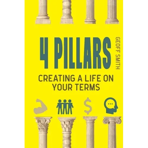 4 Pillars: Creating a Life on YOUR Terms