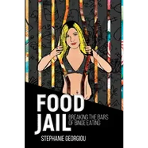 Food Jail: Breaking the bars of binge eating