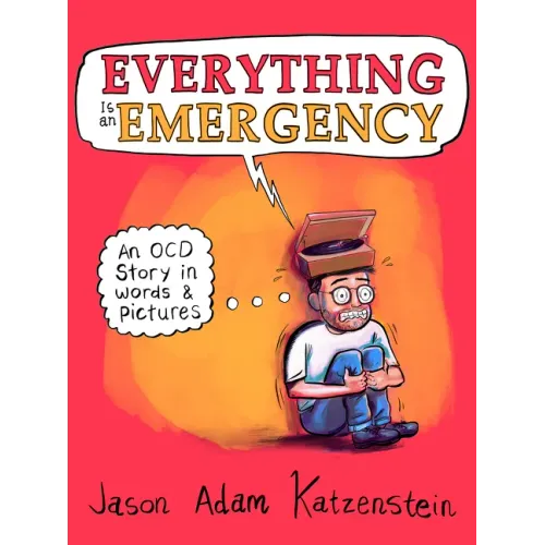 Everything Is an Emergency: An Ocd Story in Words & Pictures