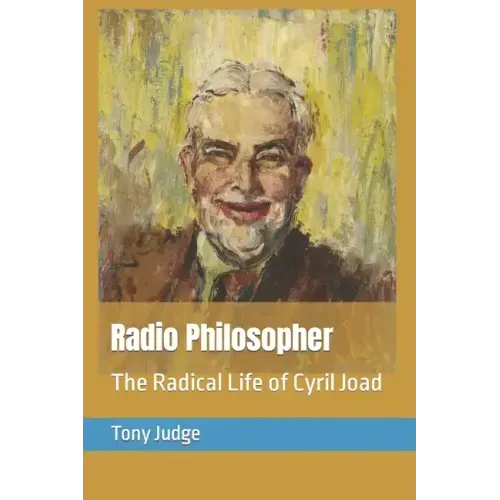 Radio Philosopher: The Radical Life of Cyril Joad