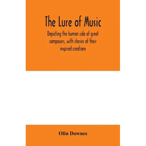 The lure of music, depicting the human side of great composers, with stories of their inspired creations