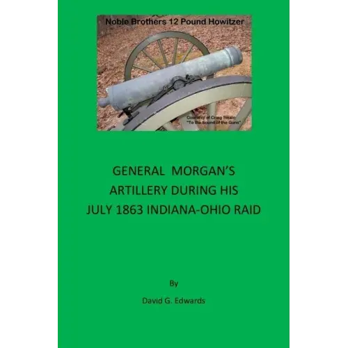 General Morgan's Artillery During His July 1863 Indiana-Ohio Raid