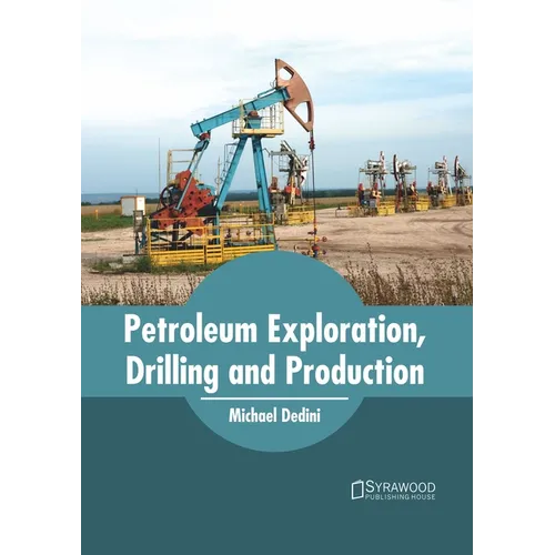 Petroleum Exploration, Drilling and Production