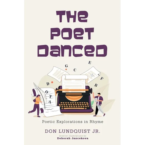 The Poet Danced: Poetic Explorations in Rhyme