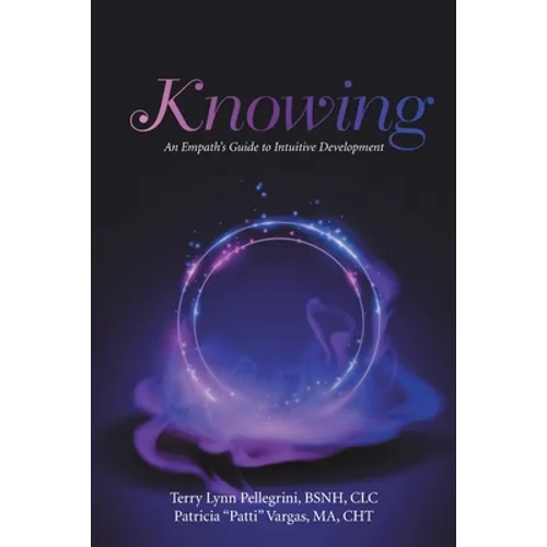 Knowing: An Empath's Guide to Intuitive Development