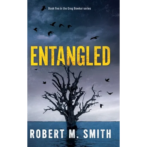 Entangled: Book 5 - Greg Bowker Series