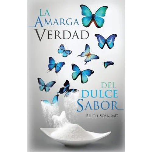 La Amarga Verdad Del Dulce Sabor