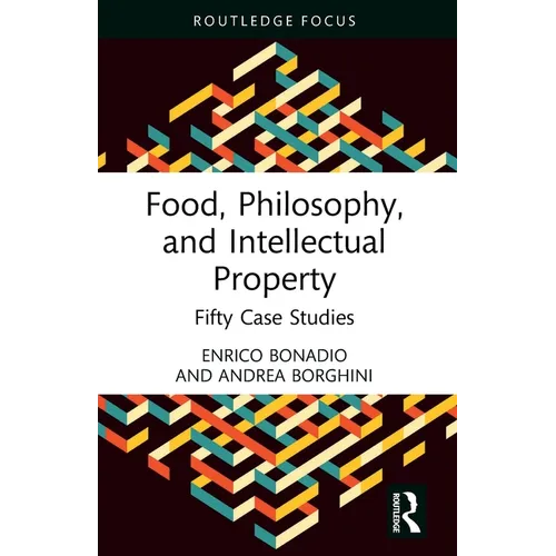 Food, Philosophy, and Intellectual Property: Fifty Case Studies