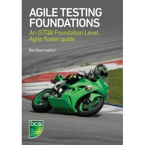 Agile Testing Foundations: An ISTQB Foundation Level Agile Tester guide