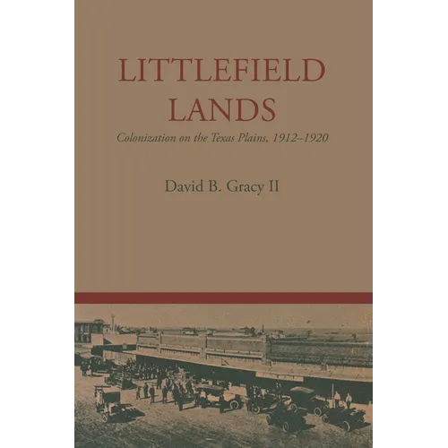 Littlefield Lands: Colonization on the Texas Plains, 1912-1920