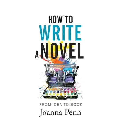 How to Write a Novel: From Idea to Book