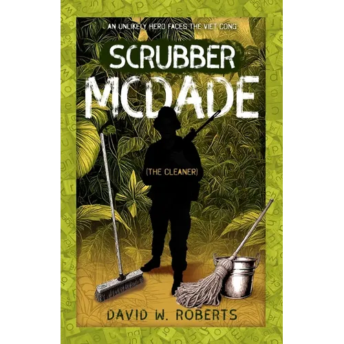 Scrubber McDade: An Unlikely Hero Faces the Viet Cong