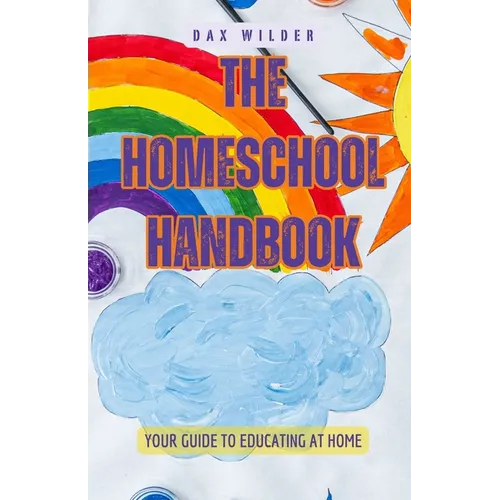 The Homeschool Handbook: Your Guide to Educating at Home