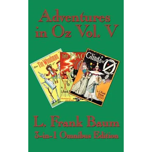 Adventures in Oz Vol. V: The Tin Woodman of Oz, the Magic of Oz, Glinda of Oz