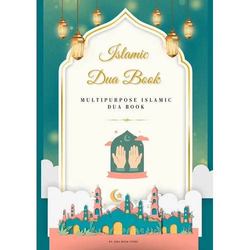 Islamic Dua Book: Part 2 - Multipurpose Islamic Dua Book