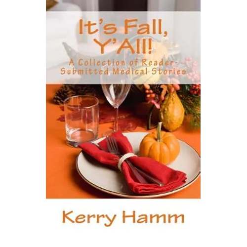 It's Fall, Y'All!: A Collection of Reader-Submitted Medical Stories
