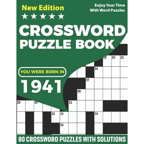 You Were Born In 1941: Crossword Puzzle Book: Adults Crossword Puzzle Game Book For Seniors Men Women Including 80 Puzzles And Solutions for