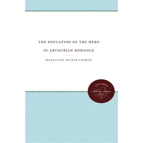 The Education of the Hero in Arthurian Romance