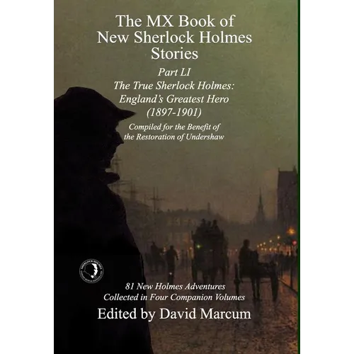 The MX Book of New Sherlock Holmes Stories Part LI: The True Sherlock Holmes: England's Greatest Hero (1897-1901)